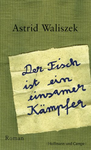 gebrauchtes Buch – Waliszek, Astrid und Claudia Steinitz – Der Fisch ist ein einsamer Kämpfer: Roman Roman