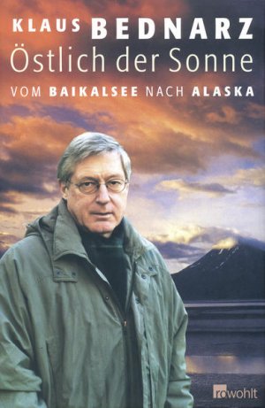 gebrauchtes Buch – Klaus Bednarz – Östlich der Sonne: Vom Baikalsee nach Alaska Vom Baikalsee nach Alaska