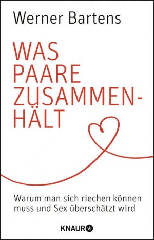 gebrauchtes Buch – Werner Bartens – Was Paare zusammenhält: Warum man sich riechen können muss und Sex überschätzt wird Warum man sich riechen können muss und Sex überschätzt wird