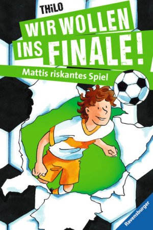 gebrauchtes Buch – THiLO und Jürgen Rieckhoff – Wir wollen ins Finale! Mattis riskantes Spiel Bd. 2. Mattis riskantes Spiel