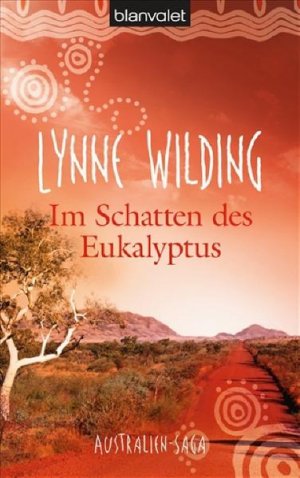 gebrauchtes Buch – Wilding, Lynne und Anne Döbel – Im Schatten des Eukalyptus: Australien-Saga: Australien-Saga. Deutsche Erstausgabe Australien-Saga