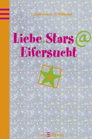 gebrauchtes Buch – Wilhelmi, Friederike und Charlotte Habersack – Liebe.Stars@Eifersucht Charlotte Habersack ; Friederike Wilhelmi