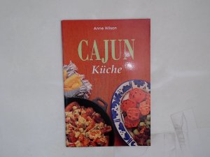 gebrauchtes Buch – Anne Wilson – Cajun Küche [Übers. aus dem Engl.: Irmgard Hölscher]