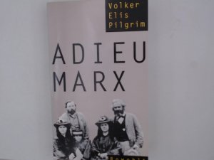 gebrauchtes Buch – Pilgrim, Volker Elis – Adieu Marx. Gewalt und Ausbeutung im Hause des Wortführers Gewalt und Ausbeutung im Hause des Wortführers