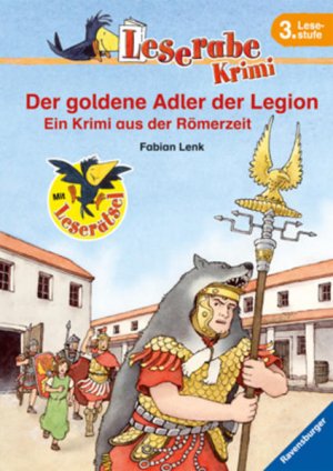 gebrauchtes Buch – Lenk, Fabian und Daniel Sohr – Der goldene Adler der Legion: Ein Krimi aus der Römerzeit: Ein Krimi aus der Römerzeit. Mit Leserätsel (Leserabe - 3. Lesestufe) Ein Krimi aus der Römerzeit