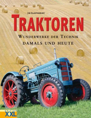 gebrauchtes Buch – Jim Glastonbury – Traktoren: Wunderwerke der Technik - damals und heute Wunderwerke der Technik - damals und heute