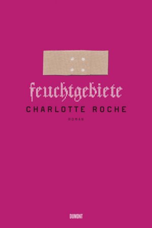 gebrauchtes Buch – Charlotte Roche – Feuchtgebiete Roman