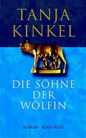 gebrauchtes Buch – Tanja Kinkel – Die Söhne der Wölfin Roman