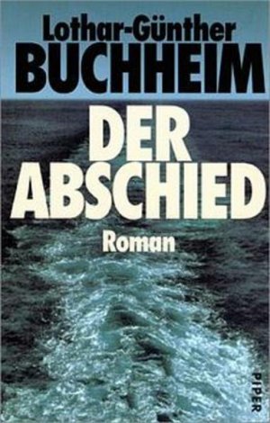 gebrauchtes Buch – Lothar-Günther Buchheim – Der Abschied: Roman Roman