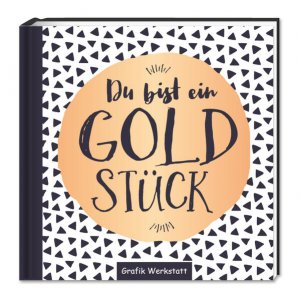 gebrauchtes Buch – GRAFIK WERKSTATT Das Original – Du bist ein Goldstück: Minibuch Minibuch