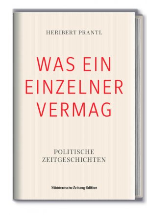 gebrauchtes Buch – Dr. Prantl – WAS EIN EINZELNER VERMAG: Politische Zeitgeschichten Politische Zeitgeschichten