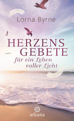 gebrauchtes Buch – Byrne, Lorna und Bettina Lemke – Herzensgebete für ein Leben voller Licht Lorna Byrne