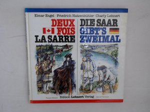 Deux Fois la Sarre /Die Saar gibt's zweimal. Die Saar - ein Fluss und ein Land im Zentrum Europas /La Sarre - ein Fluss und eine Stadt in Kanada Die Saar - ein Fluss und ein Land im Zentrum Europas /La Sarre - ein Fluss und eine Stadt in Kanada