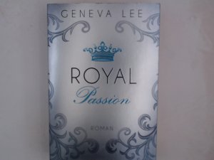 gebrauchtes Buch – Lee, Geneva und Andrea Brandl – Royal Passion: Roman (Die Royals-Saga, Band 1) Roman