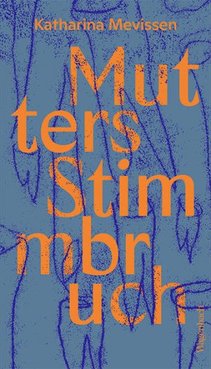 gebrauchtes Buch – Katharina Mevissen – Mutters Stimmbruch: Roman (Quartbuch) | Mit 7 Monotypien von Katharina Greeven | Ausgezeichnet mit dem Förderpreis zum Bremer Literaturpreis Mit 7 Monotypien von Katharina Greeven