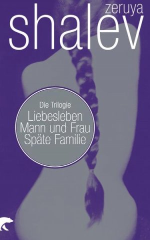 Liebesleben / Mann und Frau / Späte Familie: Drei Romane in einem Band Drei Romane in einem Band