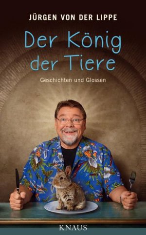 gebrauchtes Buch – Lippe, Jürgen von der – Der König der Tiere: Geschichten und Glossen Geschichten und Glossen