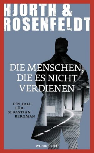 gebrauchtes Buch – Hjorth, Michael – Die Menschen, die es nicht verdienen: Kriminalroman ein Fall für Sebastian Bergman ; Kriminalroman