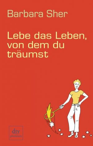 gebrauchtes Buch – Sher, Barbara und Gudrun Schwarzer – Lebe das Leben, von dem du träumst (dtv Fortsetzungsnummer 0) Barbara Sher. Aus dem Engl. von Gudrun Schwarzer