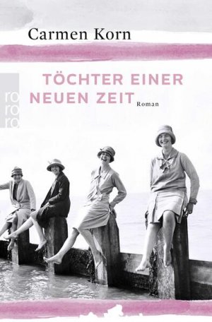 gebrauchtes Buch – Carmen Korn – Töchter einer neuen Zeit Roman