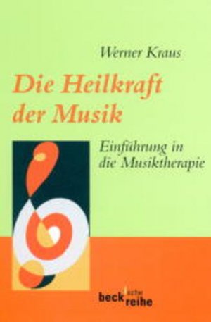 gebrauchtes Buch – Kraus, Werner – Die Heilkraft der Musik. Einführung in die Musiktherapie (Beck'sche Reihe) Einführung in die Musiktherapie