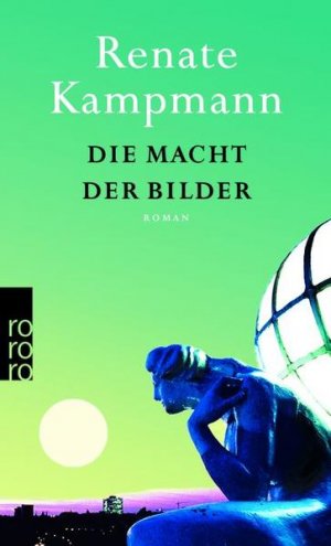 gebrauchtes Buch – Renate Kampmann – Die Macht der Bilder Roman