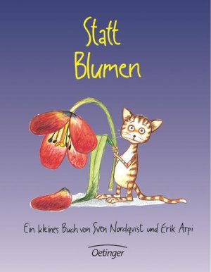 gebrauchtes Buch – Nordqvist, Sven – Statt Blumen. Ein kleines Buch von Sven Nordqvist und Erik Arpi (Oetinger extra) ein kleines Buch