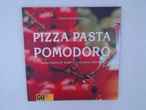 gebrauchtes Buch – Johanna Handschmann – Pizza, Pasta, Pomodoro Vegetarisch durch Italiens Küchen