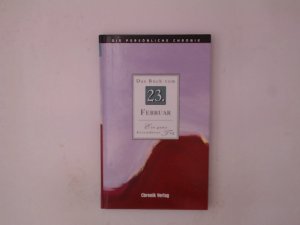 Die Persönliche Chronik, in 366 Bdn., 23. Februar 23. Februar