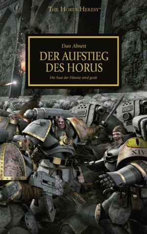 Der Aufstieg des Horus: Die Saat der Häresie wird gesät (The Horus heresy) Die Saat der Häresie wird gesät