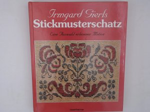 Stickmusterschatz. Eine Auswahl erlesener Motive. Sonderausgabe von Festliche Stickereien und Europäische Stickereien. Eine Auswahl erlesener Motive