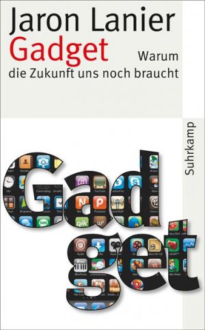 gebrauchtes Buch – Lanier, Jaron und Michael Bischoff – Gadget: Warum die Zukunft uns noch braucht (suhrkamp taschenbuch) Warum die Zukunft uns noch braucht