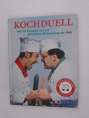 Kochduell - An die Töpfe, fertig, los!: Das Buch zur Sendung Das Buch zur Sendung