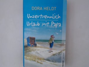 Doppelband: Unzertrennlich + Urlaub mit Papa Roman. Dora Heldt