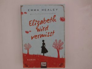 gebrauchtes Buch – Healey, Emma und Rainer Schumacher – Elizabeth wird vermisst: Roman Roman