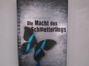 gebrauchtes Buch – Dickinson, Matt und Alan C – Die Macht des Schmetterlings Matt Dickinson. Aus dem Engl. von Alan C. Lyne