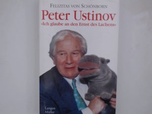 gebrauchtes Buch – Schönborn, Felizitas von – Peter Ustinov: Ich glaube an den Ernst des Lachens Ich glaube an den Ernst des Lachens