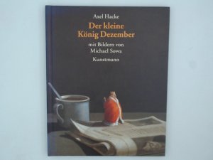 gebrauchtes Buch – Hacke, Axel und Michael Sowa – Der kleine König Dezember Axel Hacke. Bilder von Michael Sowa