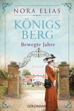 gebrauchtes Buch – Nora Elias – Königsberg. Bewegte Jahre: Königsberg-Saga 2 - Roman Roman