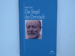 Das Siegel des Derwisch Reshad Feild. Aus dem Engl. von Jochen Eggert