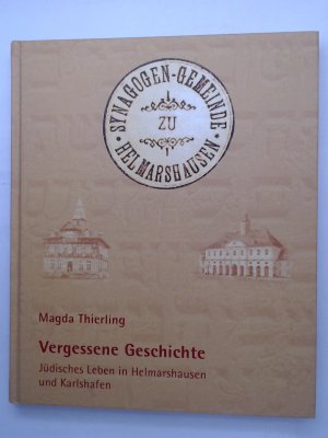 Vergessene Geschichte.: Jüdisches Leben in Helmarshausen und Karlshafen (Beiträge zur Geschichte der Stadt Karlshafen und des Weser-Diemel-Gebiets) Jüdisches Leben in Helmarshausen und Karlshafen