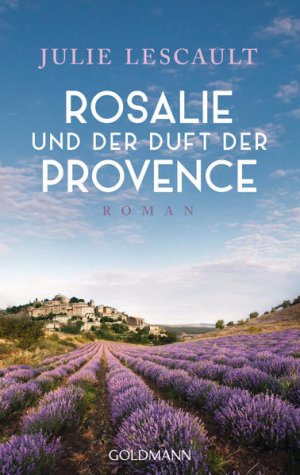 gebrauchtes Buch – Julie Lescault – Rosalie und der Duft der Provence: Roman - Die Rosalie-Reihe 1 Roman - Die Rosalie-Reihe 1