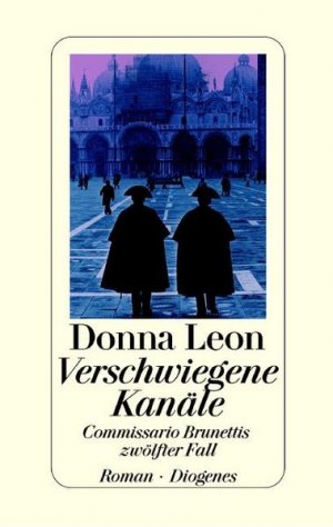 gebrauchtes Buch – Donna Leon – Verschwiegene Kanäle: Commissario Brunettis zwölfter Fall: Commissario Brunettis zwölfter Fall. Roman Commissario Brunettis zwölfter Fall