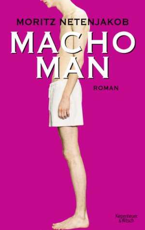 gebrauchtes Buch – Moritz Netenjakob – Macho Man: Roman Roman