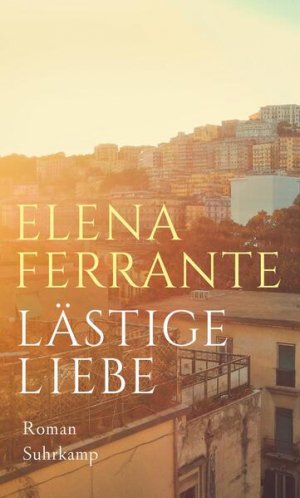 gebrauchtes Buch – Ferrante, Elena und Karin Krieger – Lästige Liebe: Roman Roman