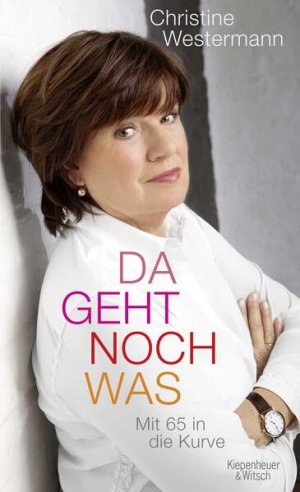 gebrauchtes Buch – Christine Westermann – Da geht noch was: Mit 65 in die Kurve Mit 65 in die Kurve