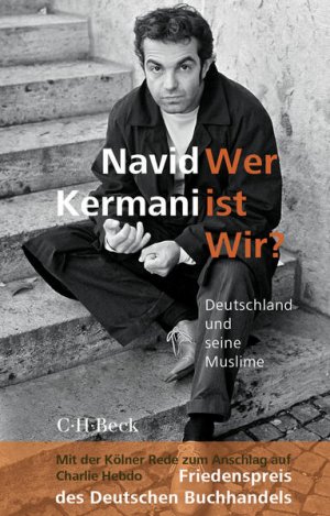 gebrauchtes Buch – Navid Kermani – Wer ist Wir?: Deutschland und seine Muslime (Beck Paperback) Deutschland und seine Muslime