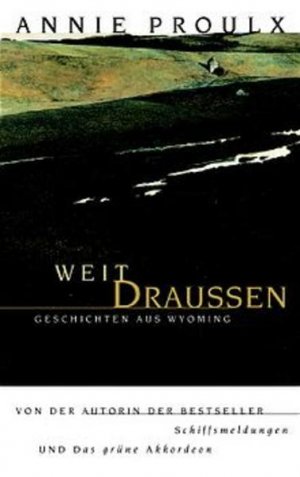 gebrauchtes Buch – Proulx, Annie und Oskar Halbsattel – Weit draußen. Geschichten aus Wyoming Geschichten aus Wyoming