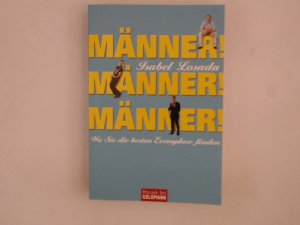 gebrauchtes Buch – Losada, Isabel und Gabriele Zelisko – Männer! Männer! Männer!: Wo Sie die besten Exemplare finden Wo Sie die besten Exemplare finden