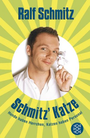 gebrauchtes Buch – Ralf Schmitz – Schmitz' Katze: Hunde haben Herrchen, Katzen haben Personal Hunde haben Herrchen, Katzen haben Personal